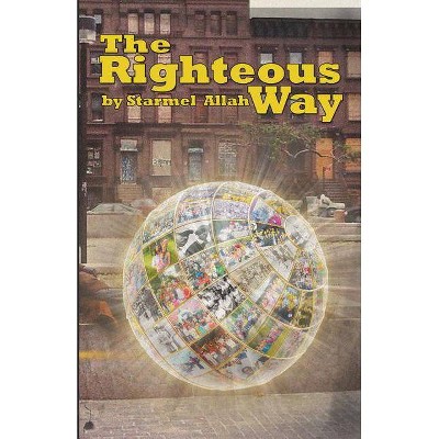 The Righteous Way - by  Starmel Allah (Paperback)