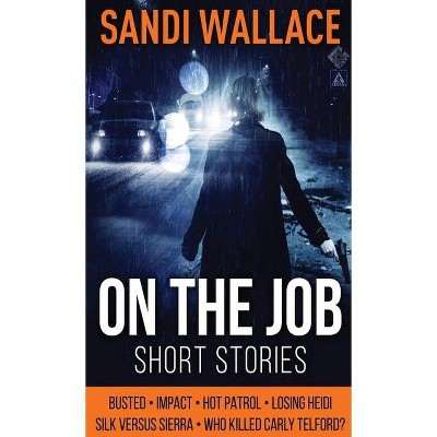 On The Job - by  Sandi Wallace (Hardcover)