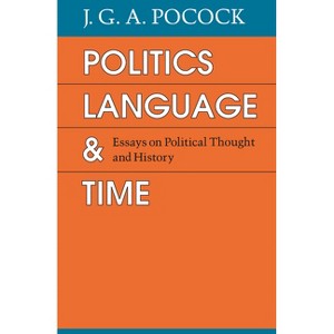 Politics, Language, and Time - 2nd Edition by  J G a Pocock (Paperback) - 1 of 1