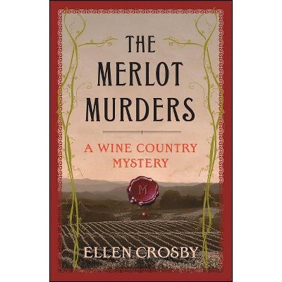 The Merlot Murders - (Wine Country Mysteries (Paperback)) by  Ellen Crosby (Paperback)