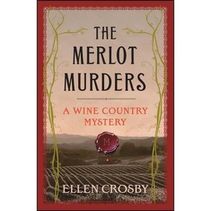 The Merlot Murders - (Wine Country Mysteries (Paperback)) by  Ellen Crosby (Paperback) - 1 of 1