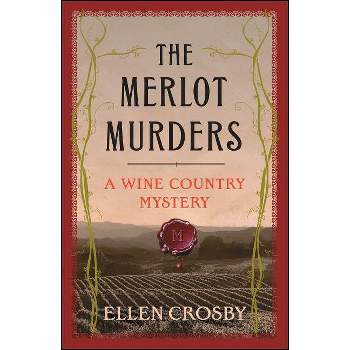The Merlot Murders - (Wine Country Mysteries (Paperback)) by  Ellen Crosby (Paperback)