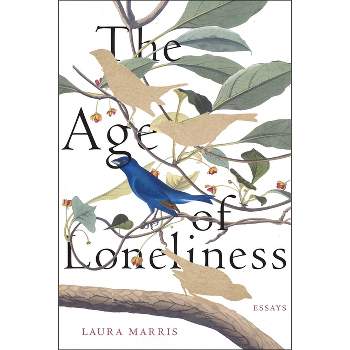 The Age of Loneliness - by  Laura Marris (Paperback)