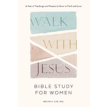 Walk with Jesus: Bible Study for Women - by  Helen H Lee (Paperback)
