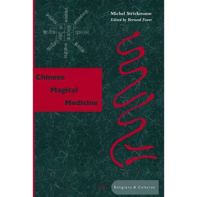 Chinese Magical Medicine - (Asian Religions and Cultures) by  Michel Strickmann (Hardcover)