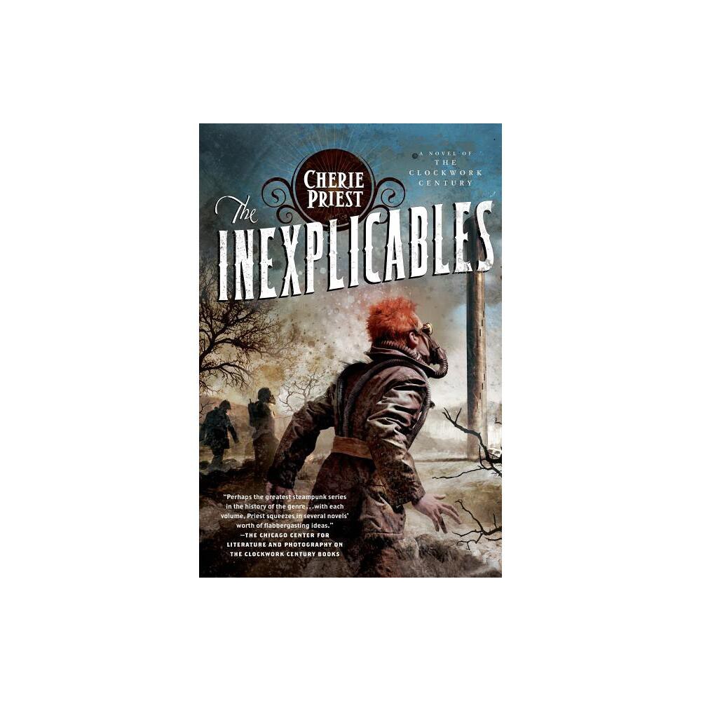 Inexplicables - (Clockwork Century) by Cherie Priest (Paperback)