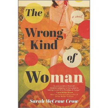 The Wrong Kind of Woman - by  Sarah McCraw Crow (Paperback)