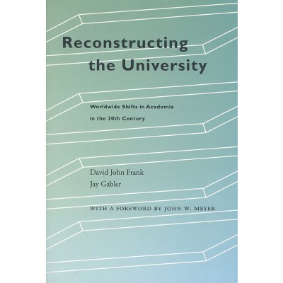 Reconstructing the University - by  David John Frank & Jay Gabler (Paperback)
