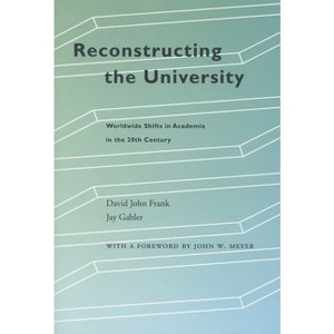 Reconstructing the University - by  David John Frank & Jay Gabler (Paperback) - 1 of 1