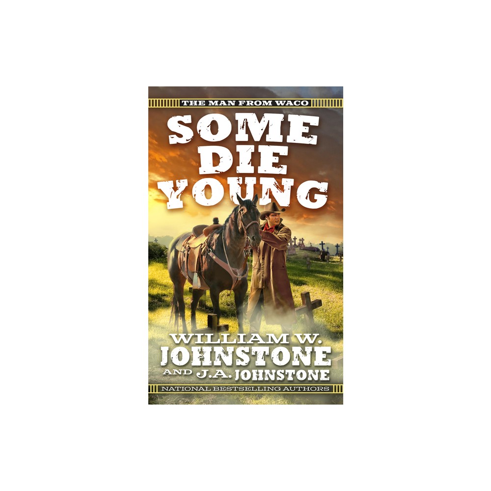 Some Die Young - (The Man from Waco) by William W Johnstone & J a Johnstone (Paperback)