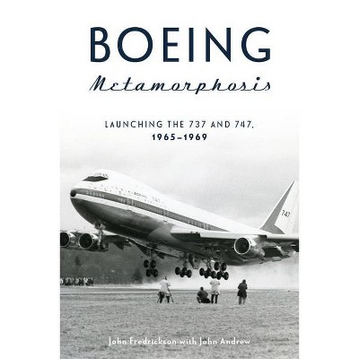 Boeing Metamorphosis - by  John Fredrickson & John Andrew (Hardcover)