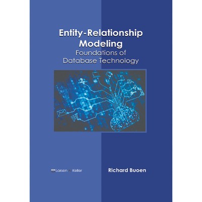 Entity-Relationship Modeling: Foundations of Database Technology - by  Richard Buoen (Hardcover)