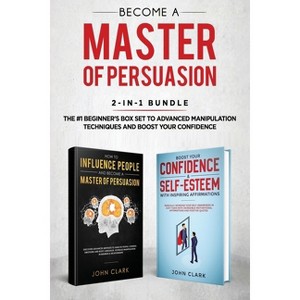 Become A Master of Persuasion 2-in-1 Bundle - by  Clark John (Paperback) - 1 of 1