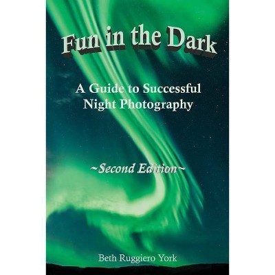 Fun in the Dark - 2nd Edition by  Beth Ruggiero York (Paperback)