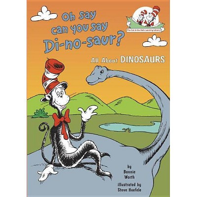 Oh Say Can You Say Di-No-Saur? ( Cat in the Hat's Learning Library) (Hardcover) by Bonnie Worth