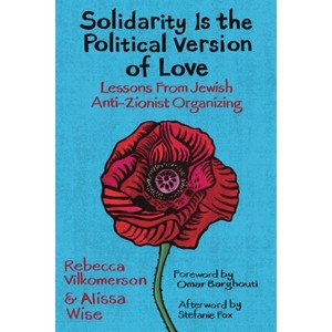 Solidarity Is the Political Version of Love - by Rebecca Vilkomerson & Alissa Wise - 1 of 1