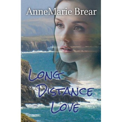 Long Distance Love - by  Annemarie Brear (Paperback)