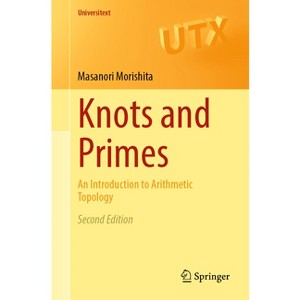 Knots and Primes - (Universitext) 2nd Edition by  Masanori Morishita (Paperback) - 1 of 1