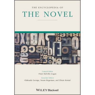 The Encyclopedia of the Novel - (Wiley-Blackwell Encyclopedia of Literature) by  Peter Melville Logan (Paperback)