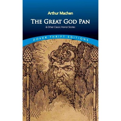 The Great God Pan & Other Classic Horror Stories - (Dover Thrift Editions) by  Arthur Machen (Paperback)