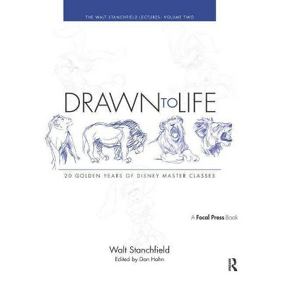 Drawn to Life: 20 Golden Years of Disney Master Classes - by  Walt Stanchfield (Paperback)