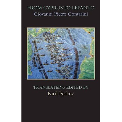 From Cyprus to Lepanto - (Italica Press Medieval & Renaissance Texts) Annotated by  Giovanni Pietro Contarini (Paperback)