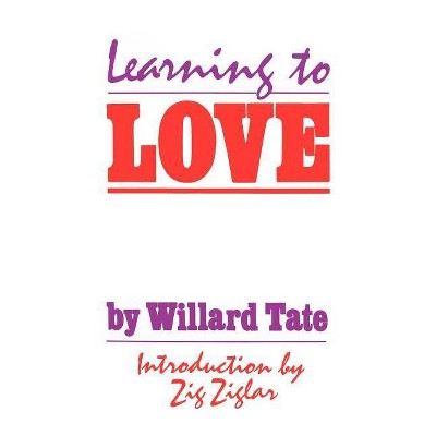 Learning To Love - by  Willard Tate (Paperback)