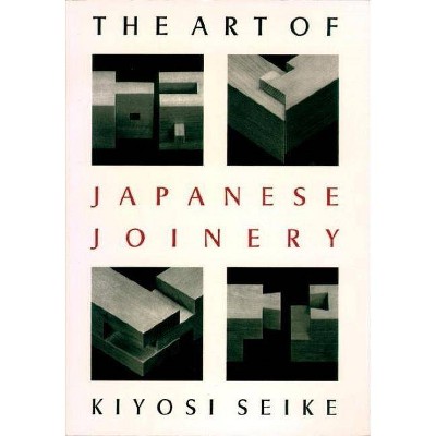 The Art of Japanese Joinery - by  Kiyosi Seike (Paperback)