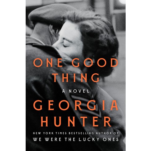 One Good Thing - by  Georgia Hunter (Hardcover) - image 1 of 1