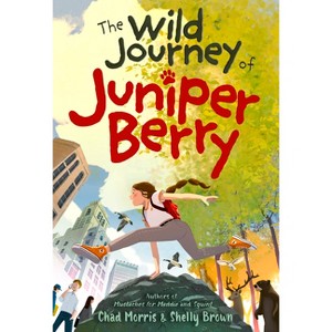 The Wild Journey of Juniper Berry - by Chad Morris & Shelly Brown - 1 of 1