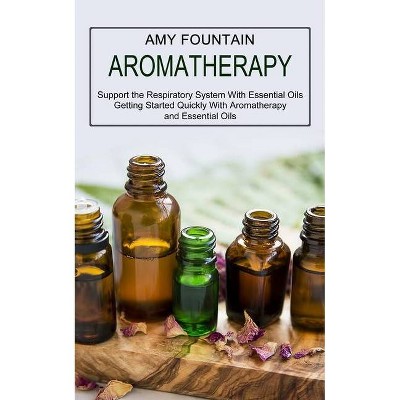 Aromatherapy - by  Amy Fountain (Paperback)