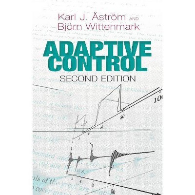 Adaptive Control - (Dover Books on Electrical Engineering) 2nd Edition by  Karl J Astrom & Bjorn Wittenmark & Engineering (Paperback)