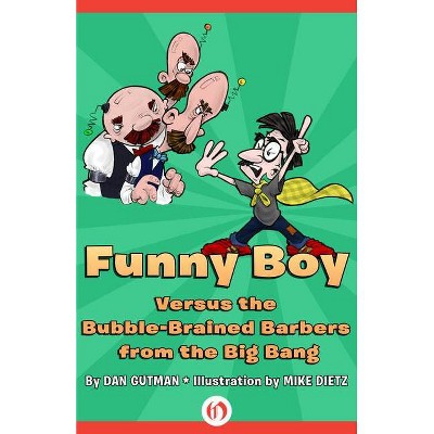 Funny Boy Versus the Bubble-Brained Barbers from the Big Bang - by  Dan Gutman (Paperback)