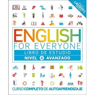 English for Everyone: Nivel 4: Avanzado, Libro de Estudio - by  DK (Paperback)