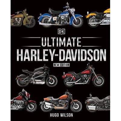 Ultimate Harley-Davidson, New Edition - by  Hugo Wilson (Hardcover)