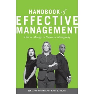 Handbook of Effective Management - by  Donald Huffmire & Jane Holmes (Hardcover) - 1 of 1