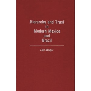 Hierarchy and Trust in Modern Mexico and Brazil - (Research Guide in Military Studies) by  Luis Roniger (Hardcover) - 1 of 1