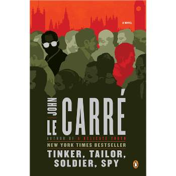 Tinker, Tailor, Soldier, Spy - by  John Le Carré (Paperback)