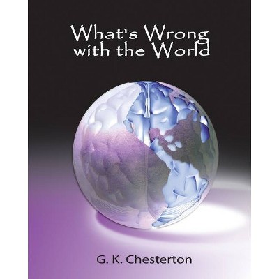 What's Wrong with the World - by  G K Chesterton (Paperback)