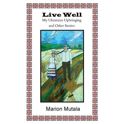 Live Well - by  Marion Mutala (Paperback)