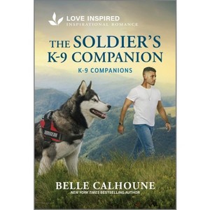 The Soldier's K-9 Companion - (K-9 Companions) by  Belle Calhoune (Paperback) - 1 of 1