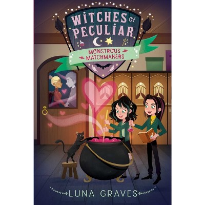 Monstrous Matchmakers - (Witches of Peculiar) by  Luna Graves (Paperback)