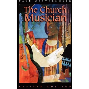 Church Musician - by  Paul Westermeyer (Paperback) - 1 of 1