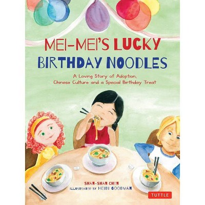 Mei-Mei's Lucky Birthday Noodles - by  Shan-Shan Chen (Hardcover)