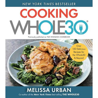 Cooking Whole30 - by Melissa Hartwig Urban (Paperback)