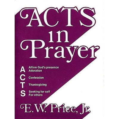 Acts in Prayer - by  E W Price (Paperback)