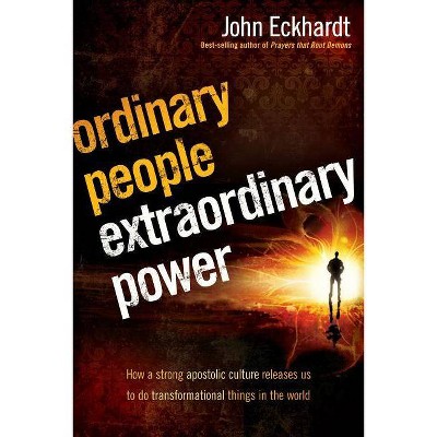 Ordinary People, Extraordinary Power - by  John Eckhardt (Paperback)