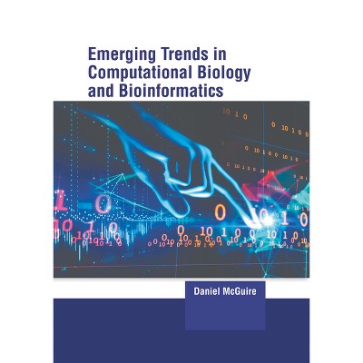 Emerging Trends in Computational Biology and Bioinformatics - by  Daniel McGuire (Hardcover)