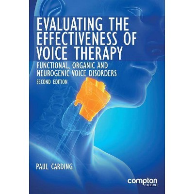 Evaluating the Effectiveness of Voice Therapy - by  Paul Carding (Paperback)