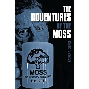 The Adventures of the MOSS - by  Gasper A Chifici (Paperback) - 1 of 1